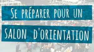 Comment se préparer pour un visite de salon d'orientation