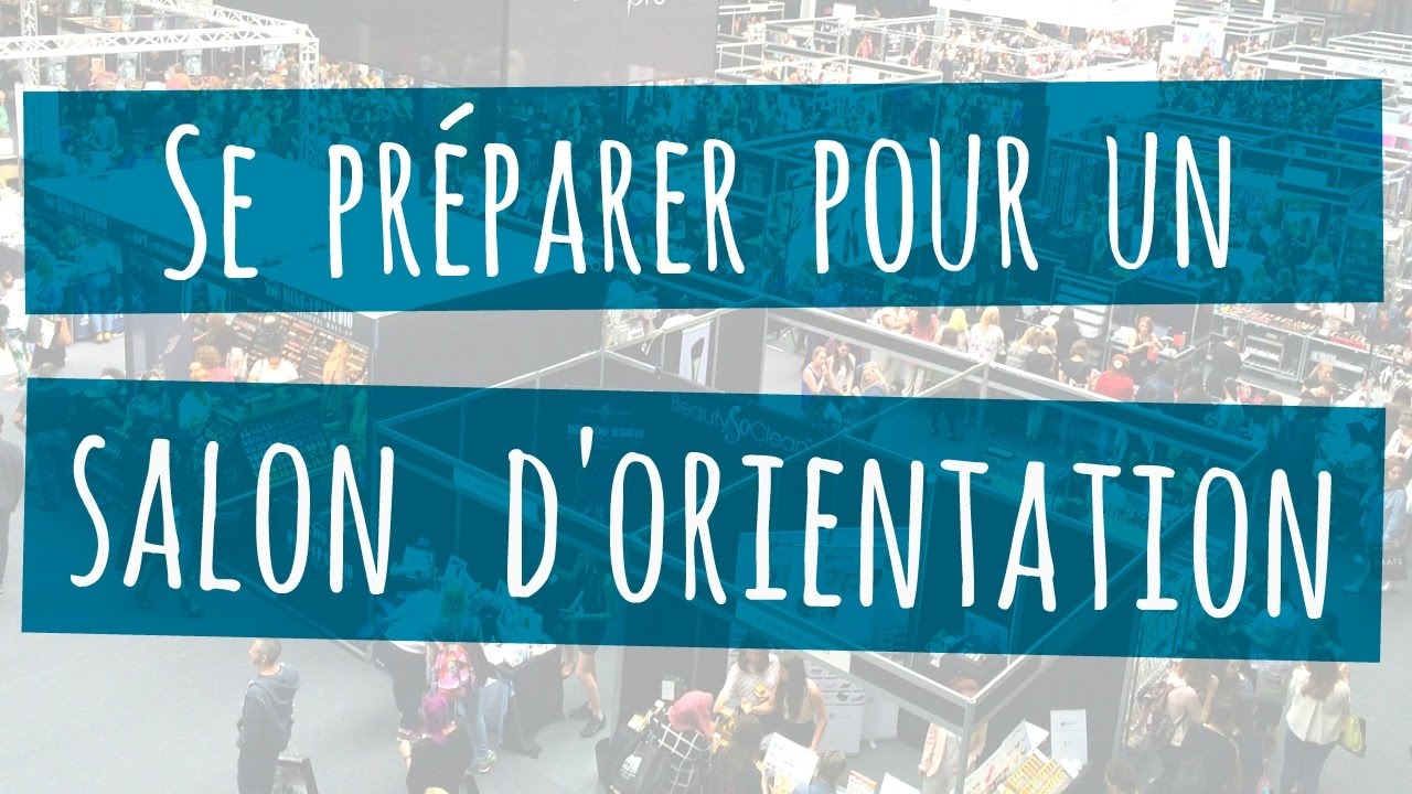 Comment se préparer pour un visite de salon d'orientation