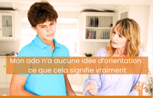 Mon ado n'a aucune idée pour son orientation