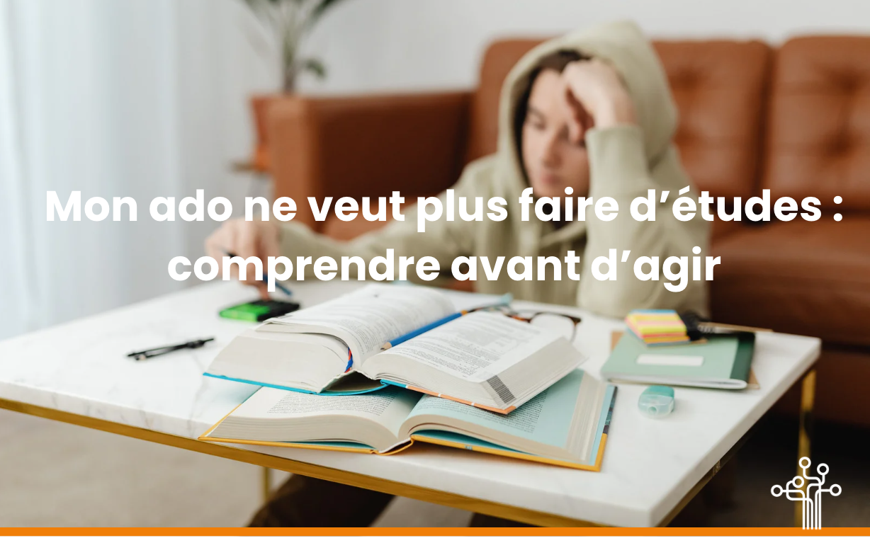 Mon ado ne veut plus faire d'étude : comprendre avant d'agir