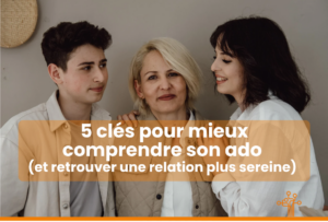 5 clés pour mieux comprendre son adolescent (et retrouver une relation plus sereine)