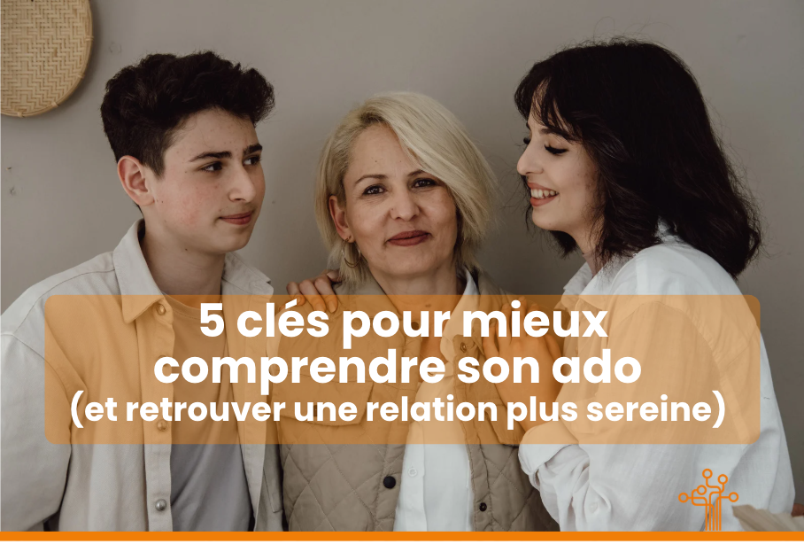5 clés pour mieux comprendre son adolescent (et retrouver une relation plus sereine)